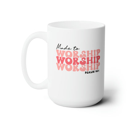 Made to Worship 15oz Mug