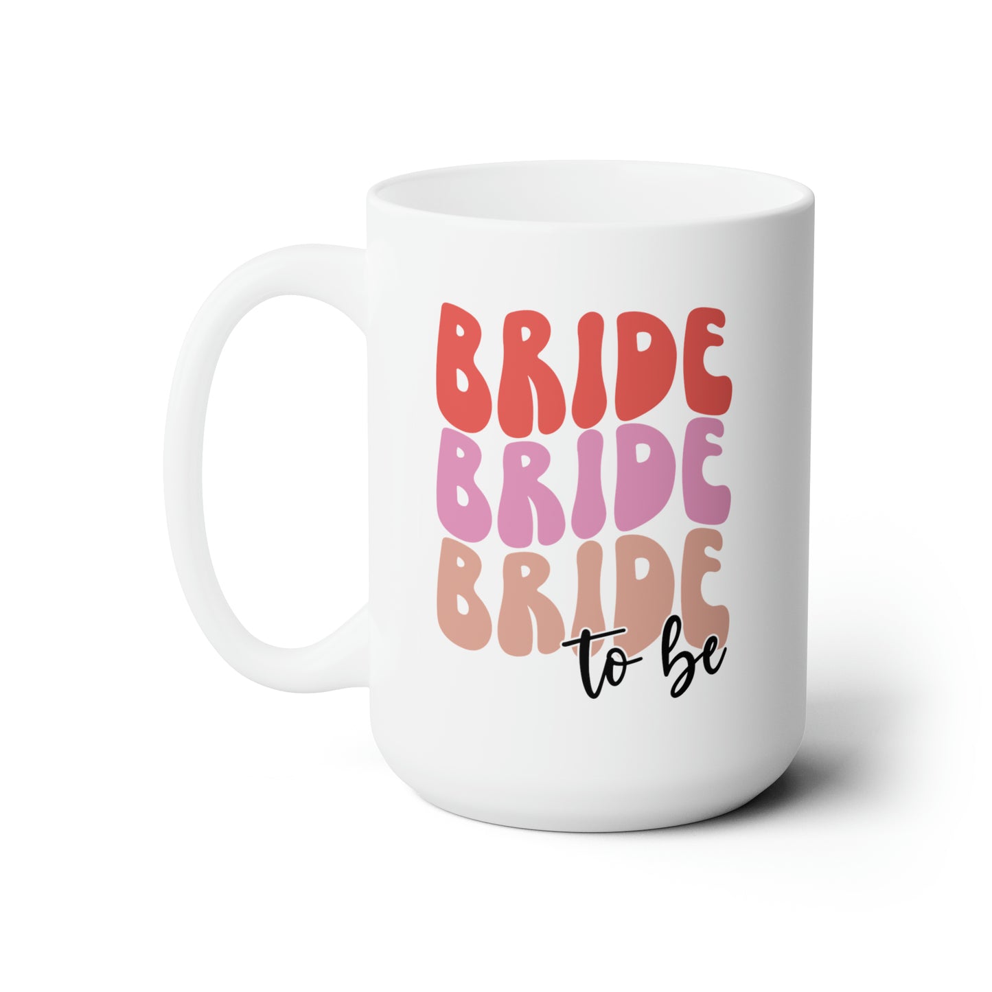 Bride to Be 15oz Mug