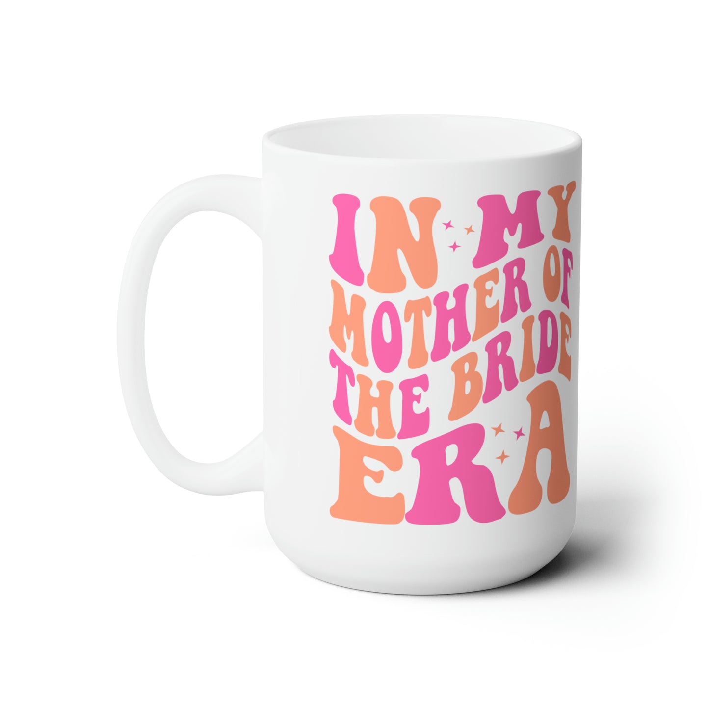 Mother of the Bride Era 15oz Mug