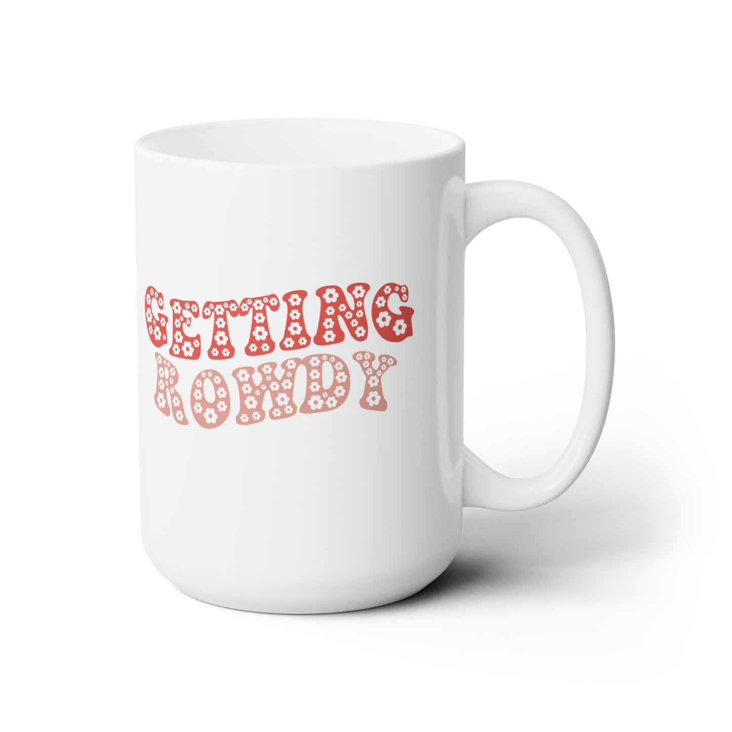 Getting Rowdy 15oz Mug