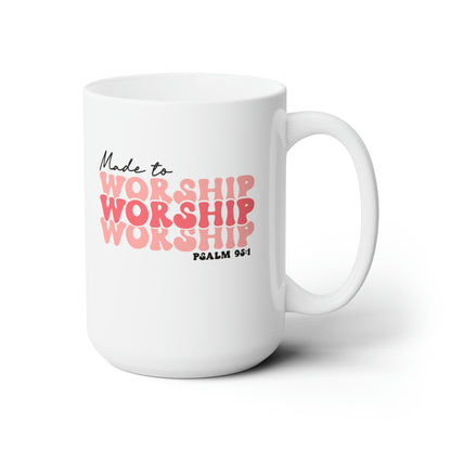 Made to Worship 15oz Mug