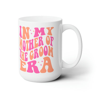 Mother of the Groom Era 15oz Mug